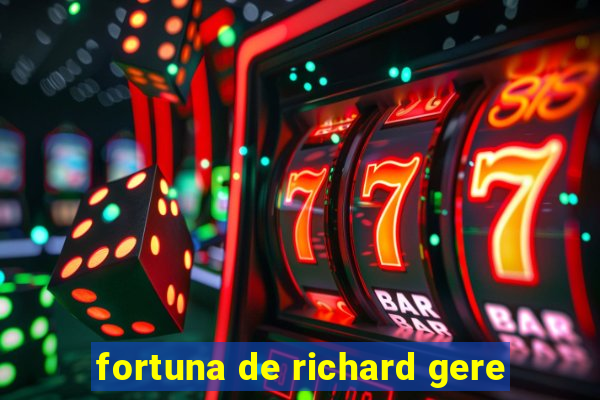 fortuna de richard gere